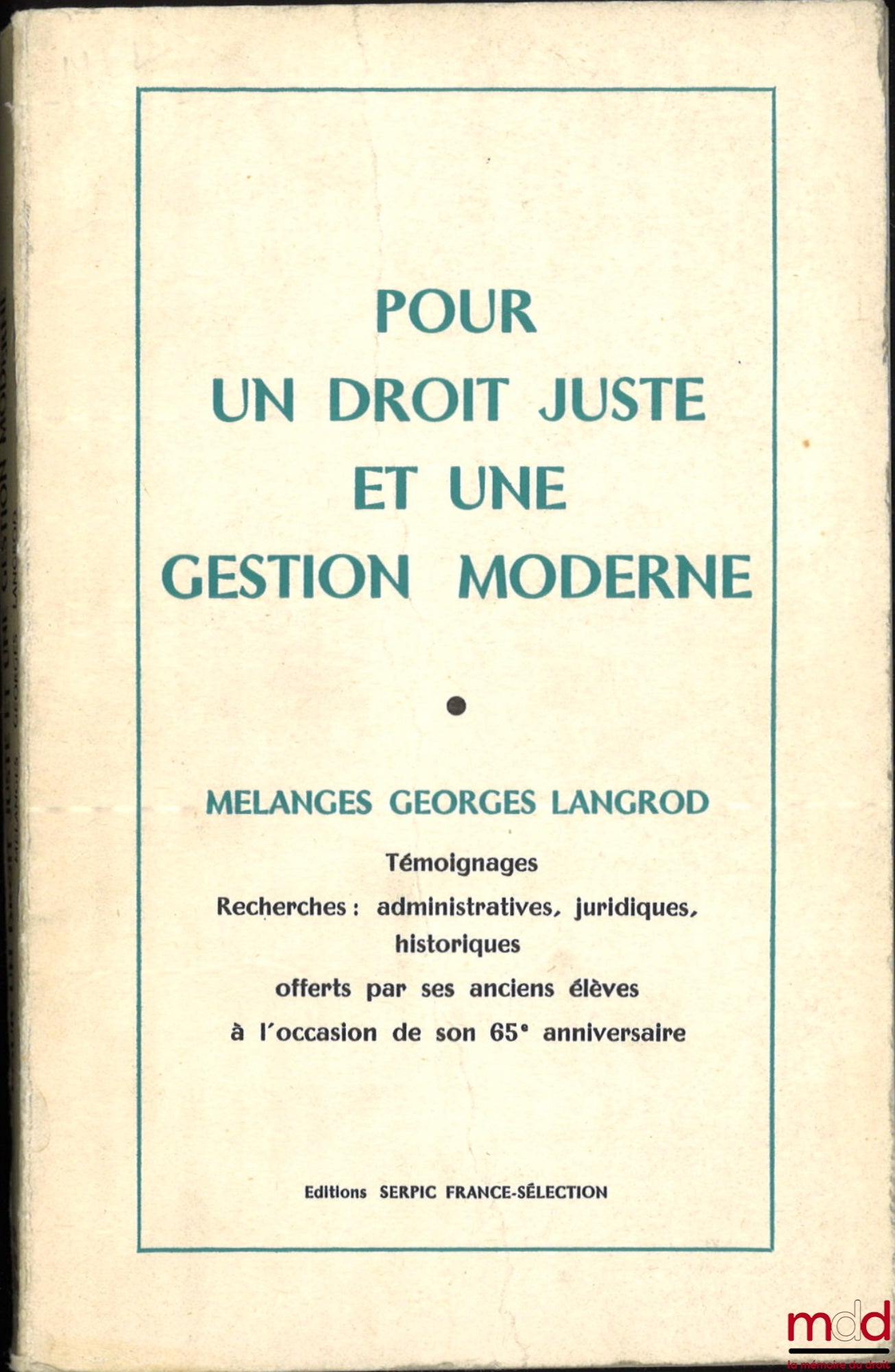 [Mélanges Langrod] – POUR UN DROIT JUSTE ET UNE GESTION MODERNE, Témoignages, Recherches : administratives, juridiques, historiques offerts par ses anciens élèves à l’occasion de son 65e anniversaire