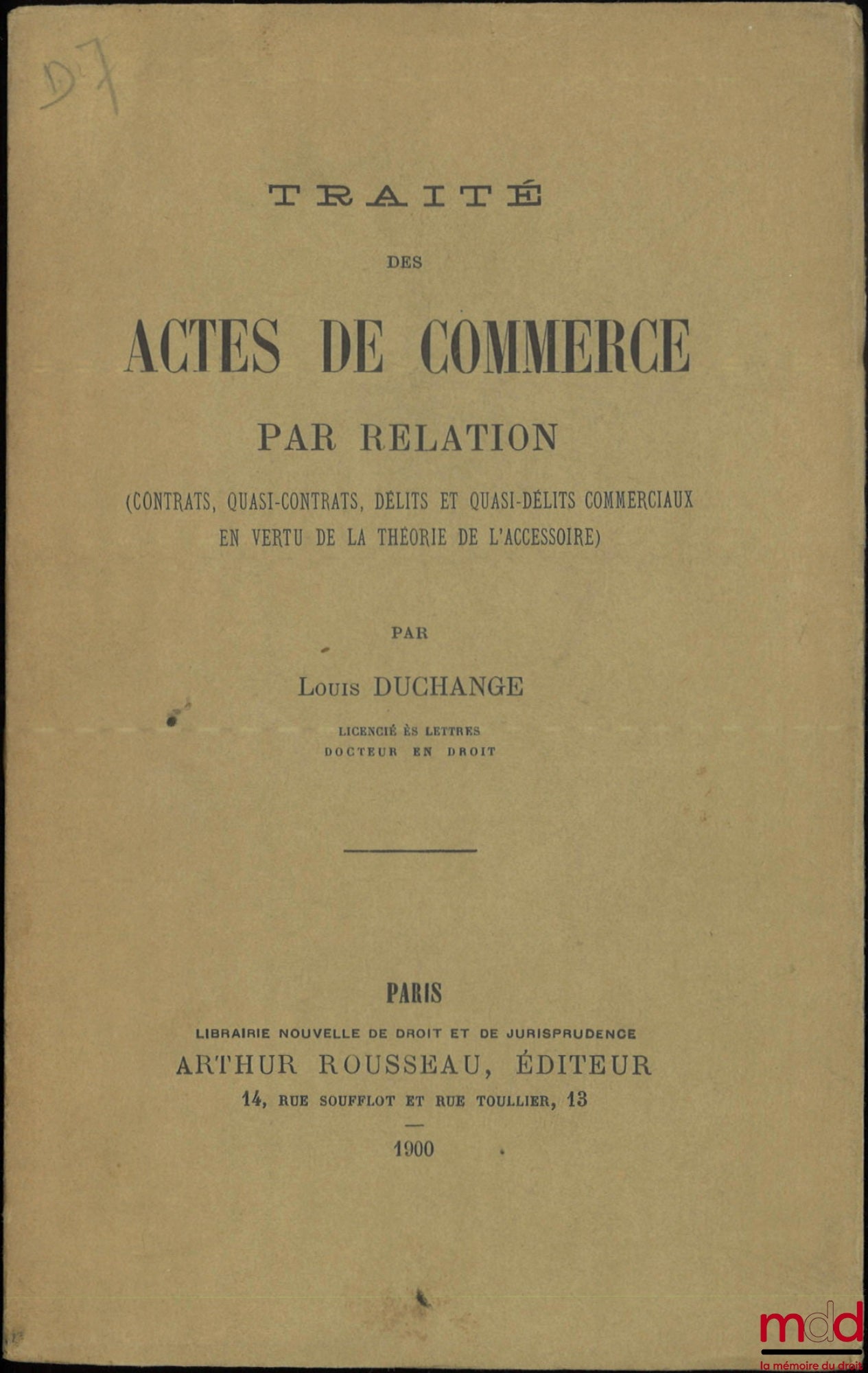 DUCHANGE (Louis) – TRAITÉ DES ACTES DE COMMERCE PAR RELATION, (Contrats, quasi-contrats, délits et quasi-délits commerciaux en vertu de la théorie de l’accessoire)