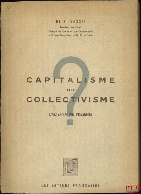 NASSIF (Elie) – CAPITALISME OU COLLECTIVISME, L’alternative présente.