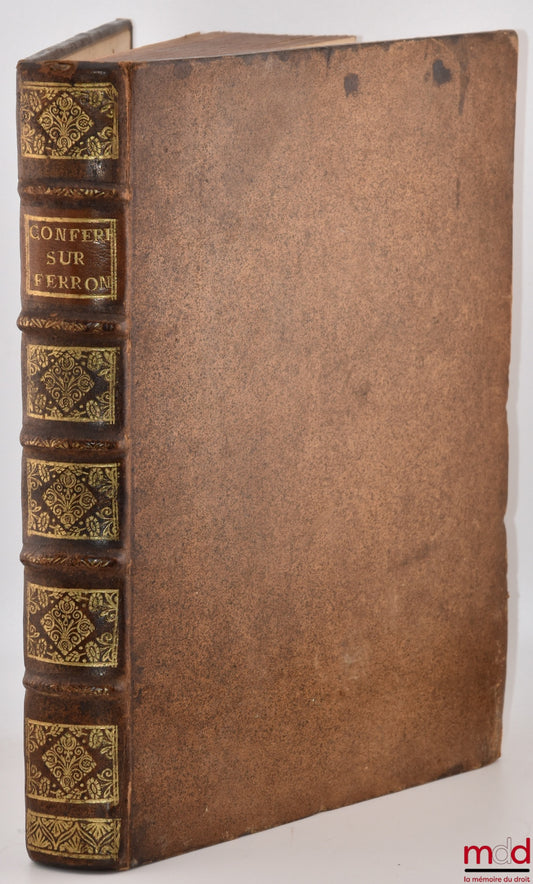 [Bordeaux], DUPIN (Pierre) – CONFÉRENCE DE TOUTES LES QUESTIONS TRAITÉES PAR M. DE FERRON, Conseiller du Roy au Parlement de Guienne, dans son Commentaire sur la Coutume de Bordeaux, Par ordre Alphabétique avec le commentaire de M. BERNARD AUTOMNE, Avocat