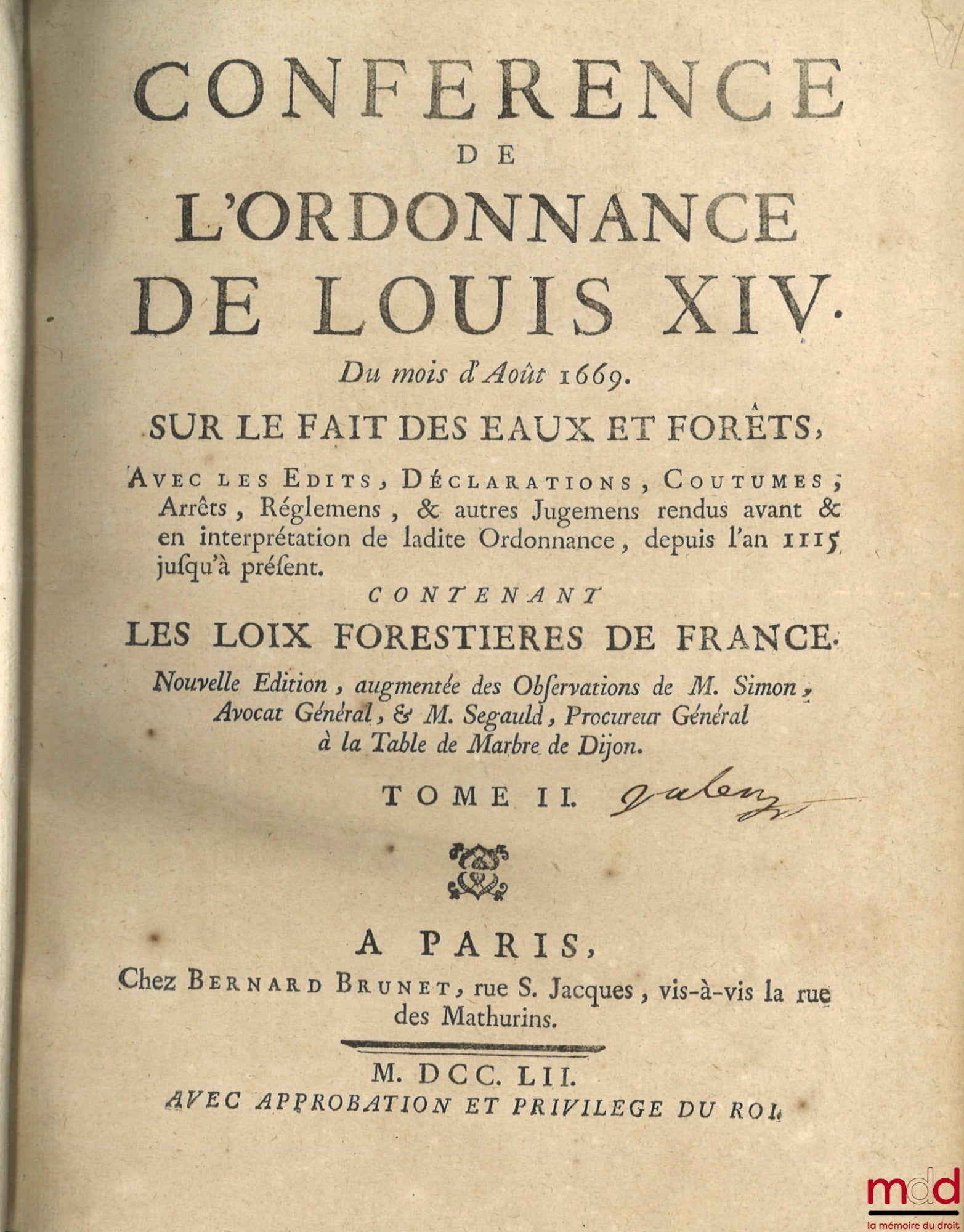 GALLON – CONFÉRENCE DE L’ORDONNANCE DE LOUIS XIV DU MOIS D’AOUT 1669, SUR LE FAIT DES EAUX ET FORESTS, Avec les Édits, Déclarations, Coutumes, Arrêts, Réglemens, & autres Jugemens, rendus avant & en intérprétation de ladite Ordonnance, depuis l’an 1115 ju