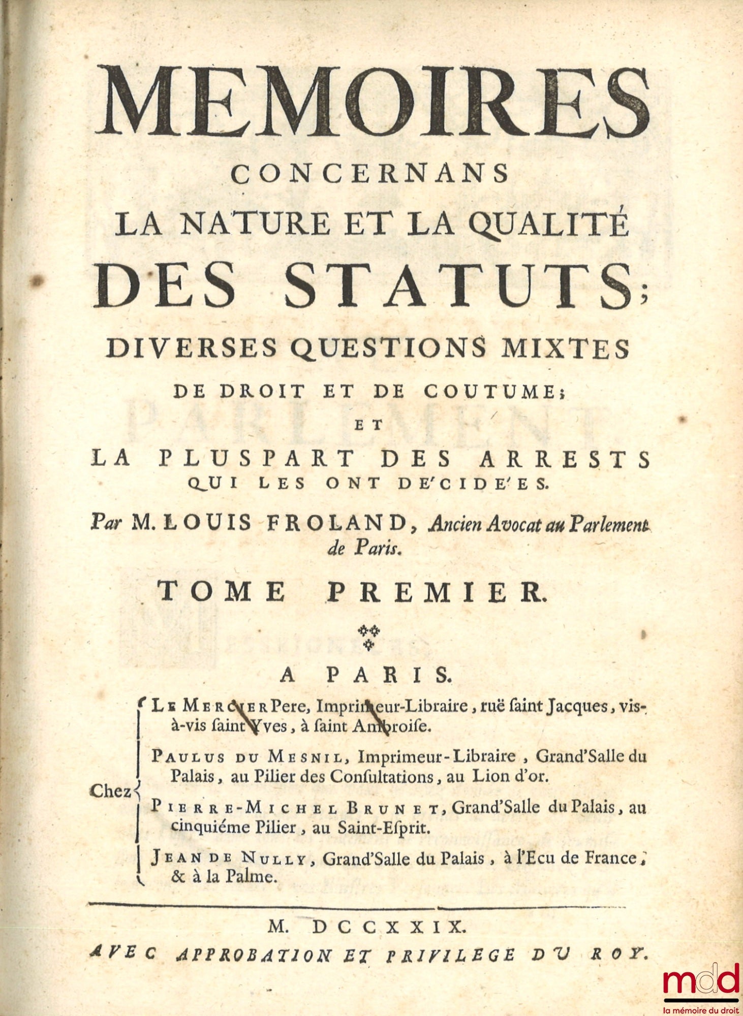 FROLAND (Louis) – MÉMOIRES CONCERNANS LA NATURE ET LA QUALITÉ DES STATUTS ; Diverses questions mixtes de droit et de coutume ; Et la pluspart des arrests qui les ont décidées