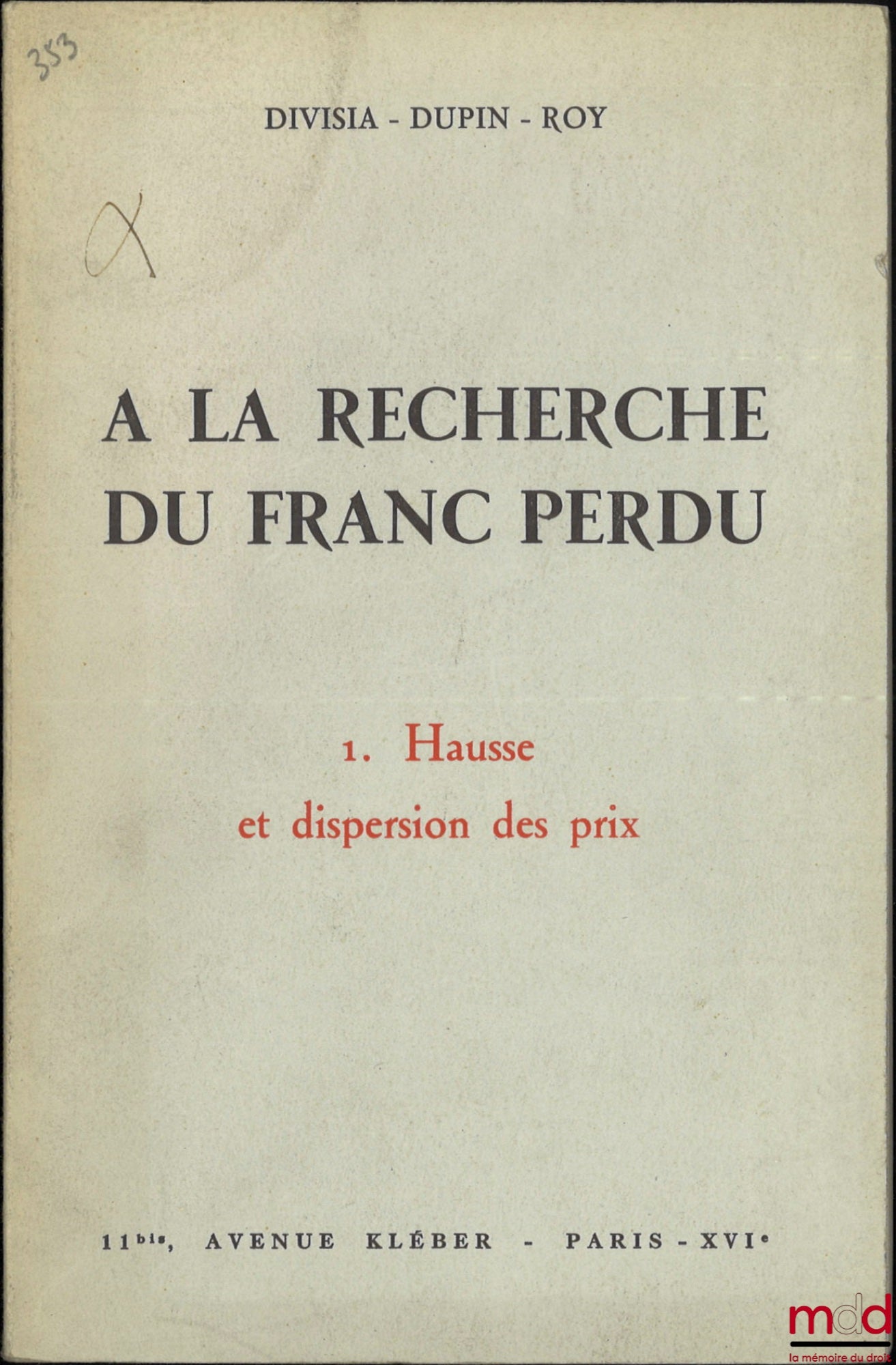 DIVISA (François), DUPIN (Jean), ROY (René) – À LA RECHERCHE DU FRANC PERDU, t. I  Hausse et dispersion des prix, t. III : Fortune de la France, [mq. t. II]