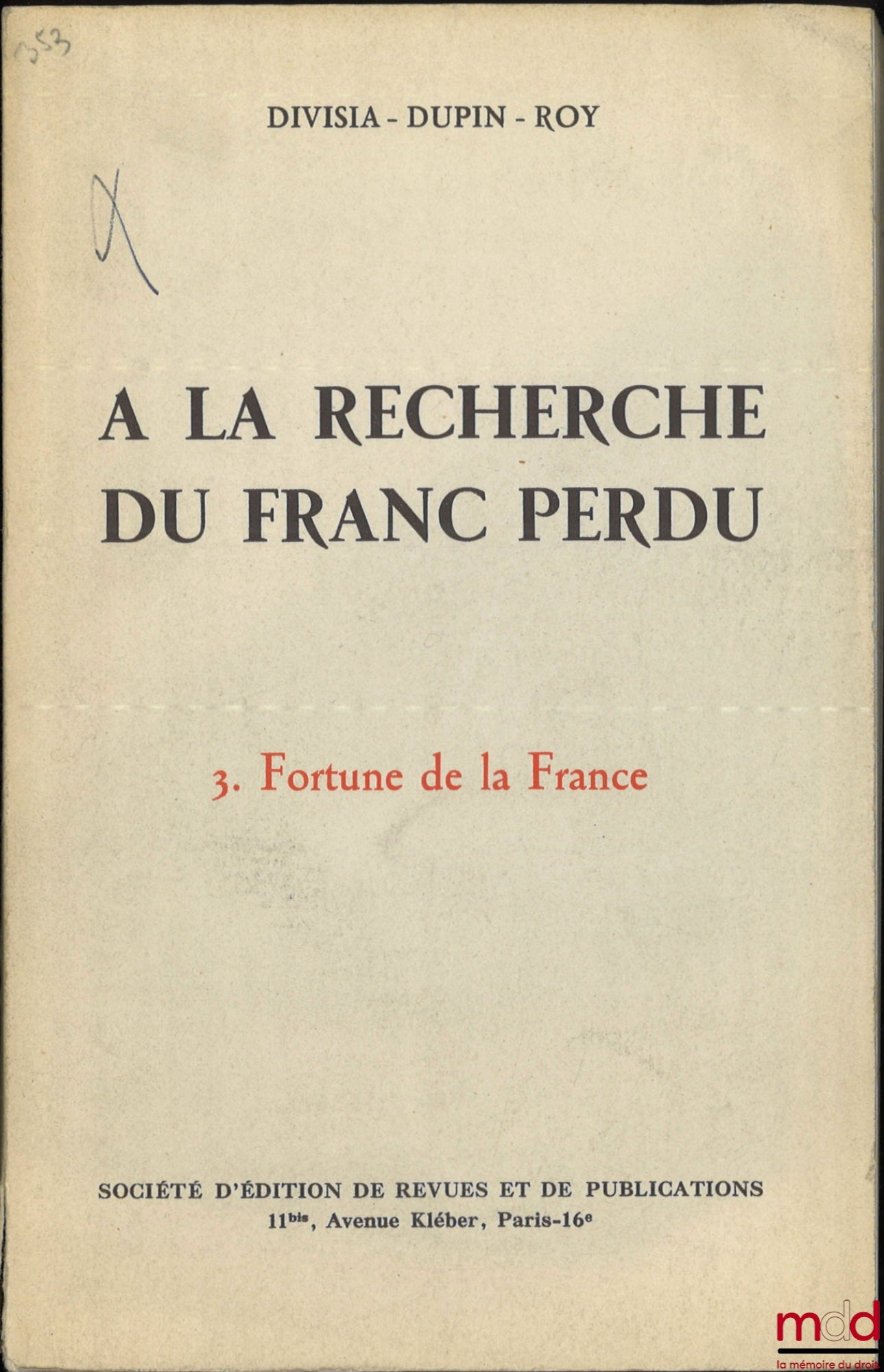 DIVISA (François), DUPIN (Jean), ROY (René) – À LA RECHERCHE DU FRANC PERDU, t. I  Hausse et dispersion des prix, t. III : Fortune de la France, [mq. t. II]