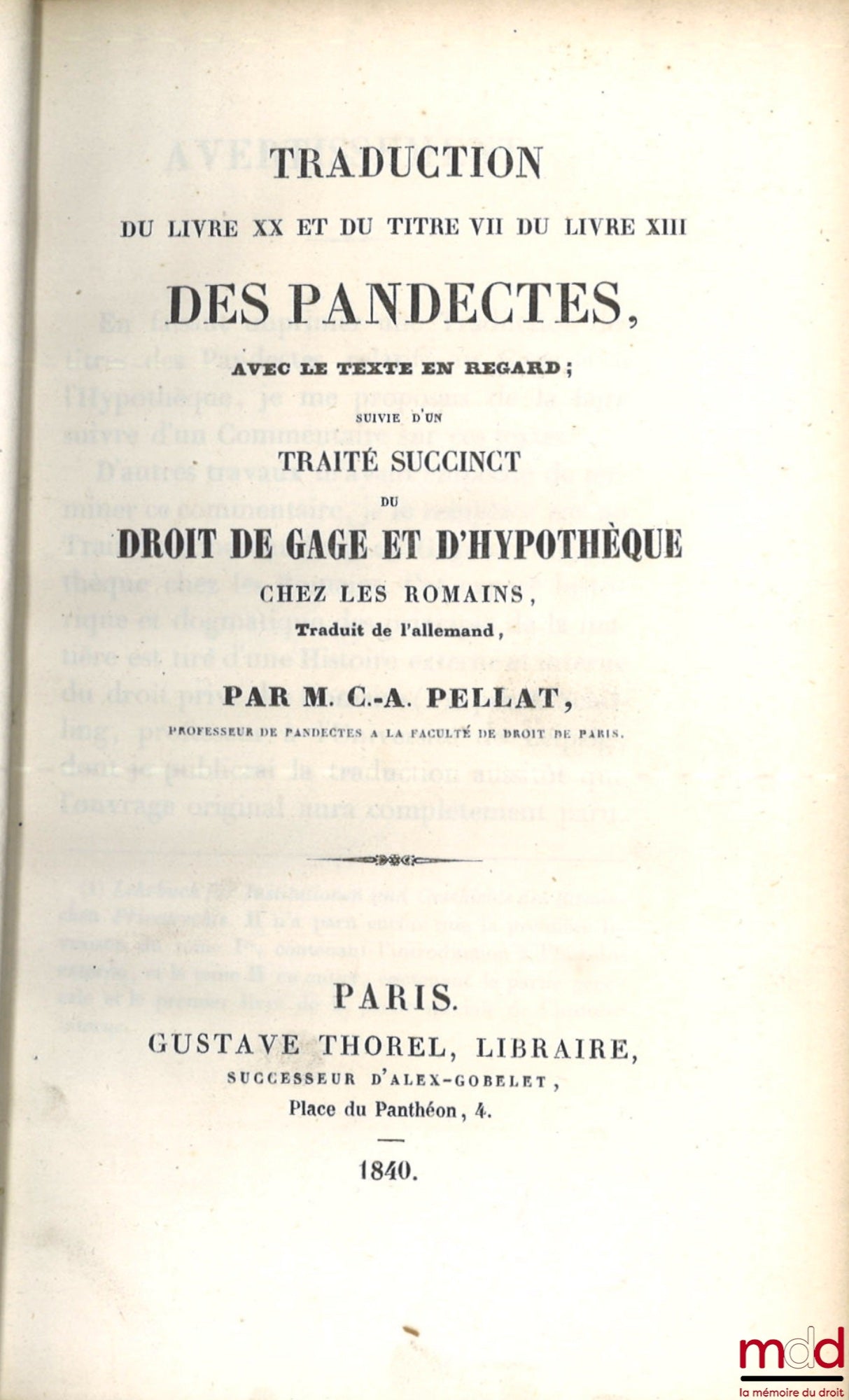 PELLAT (Charles-Auguste) – TRADUCTION DU LIVRE XX ET DU TITRE VII DU LIVRE XIII DES PANDECTES, AVEC LE TEXTE EN REGARD ; suivie d’un TRAITÉ SUCCINCT DU DROIT DE GAGE ET D’HYPOTHÈQUE CHEZ LES ROMAINS