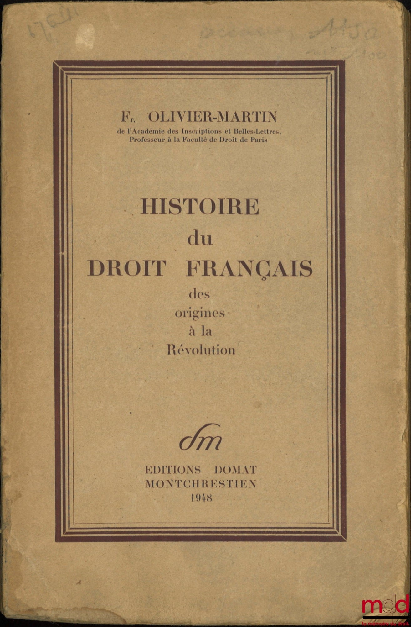 OLIVIER-MARTIN (François) – HISTOIRE DU DROIT FRANÇAIS DES ORIGINES À LA RÉVOLUTION
