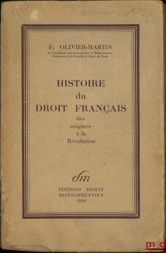 OLIVIER-MARTIN (François) – HISTOIRE DU DROIT FRANÇAIS DES ORIGINES À LA RÉVOLUTION