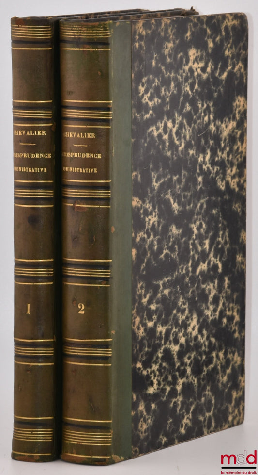 CHEVALIER (Théodore) – JURISPRUDENCE ADMINISTRATIVE OU RECUEIL COMPLET ET MÉTHODIQUE, Par ordre alphabétique, des arrêts du Conseil d’État en matière contentieuse avec la législation qu’ils appliquent