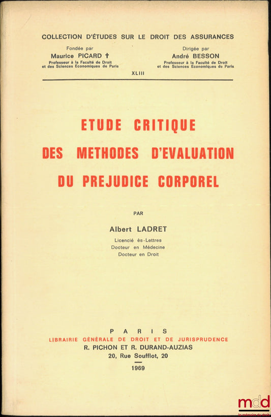 LADRET (Albert) – ÉTUDE CRITIQUE DES MÉTHODES D’ÉVALUATION DU PRÉJUDICE CORPOREL, Coll. d’études sur le droit des assurances, t. XLIII