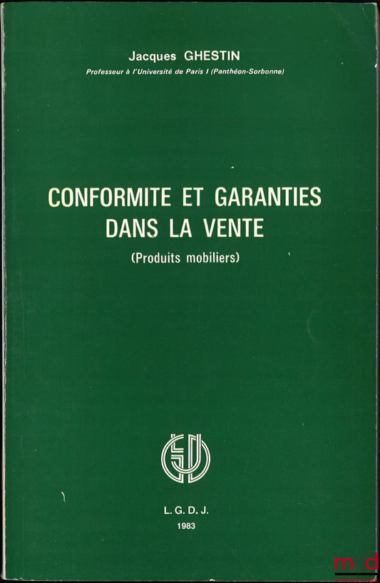 GHESTIN (Jacques) – CONFORMITÉ ET GARANTIES DANS LA VENTE (Produits mobiliers)
