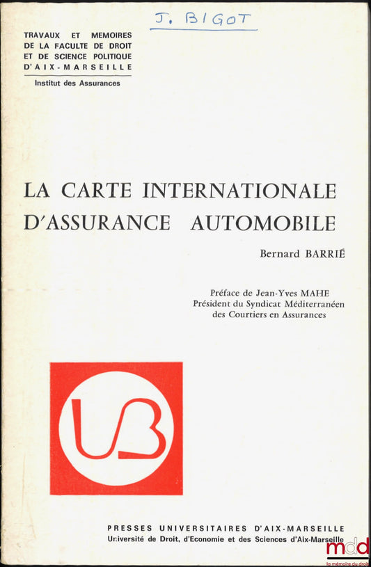 BARRIÉ (Bernard) – LA CARTE INTERNATIONALE D’ASSURANCE AUTOMOBILE, Travaux et mémoires de la faculté de droit et de science politique d’Aix-Marseille, n° 34