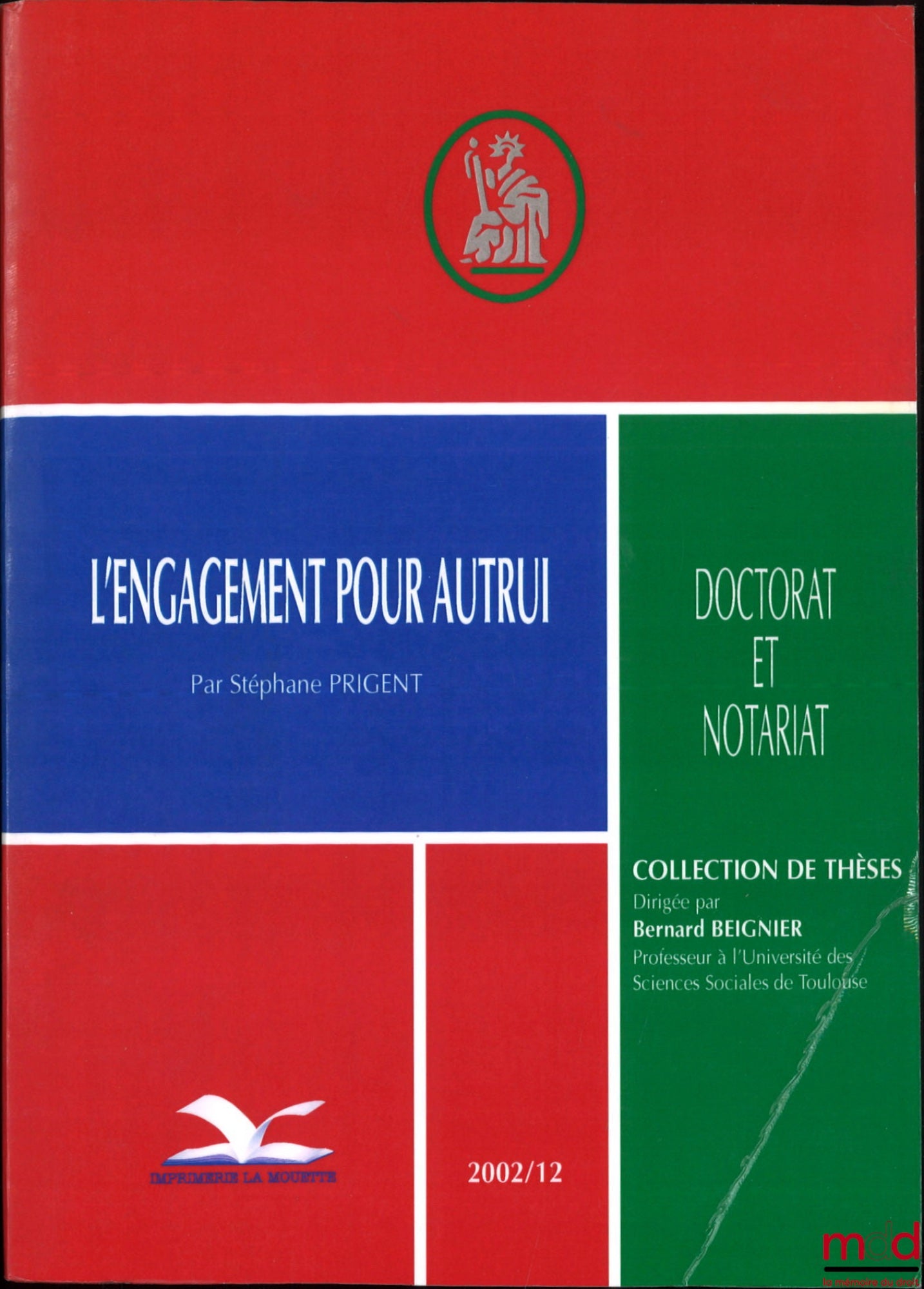 PRIGENT (Stéphane) – L’ENGAGEMENT POUR AUTRUI, Préface de Loïc Cadiet, Doctorat et Notariat, Coll. de Thèses