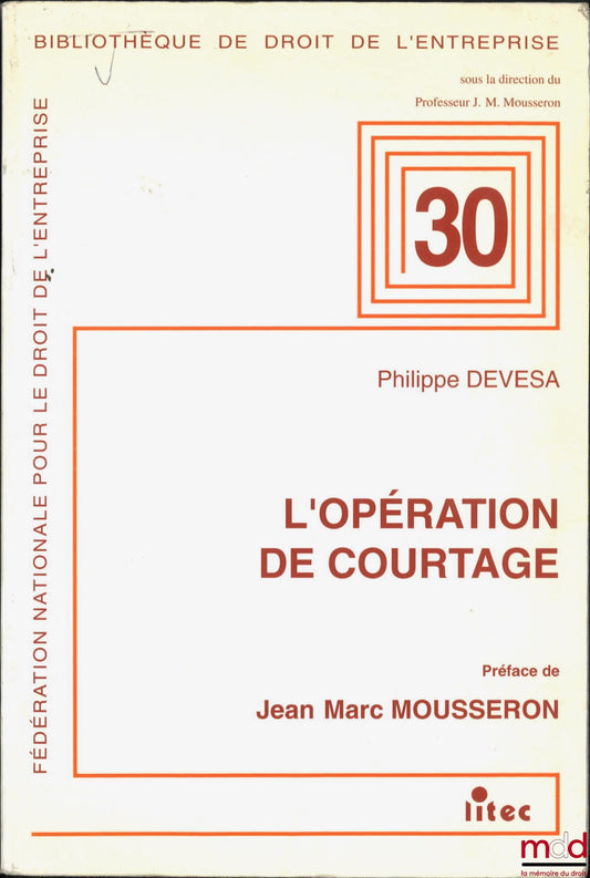 DEVESA (Philippe) – L’OPÉRATION DE COURTAGE, Préface de Jean-Marc Mousseron, Bibl. de droit de l’entreprise n° 30, Fondation nationale pour le droit de l’entreprise