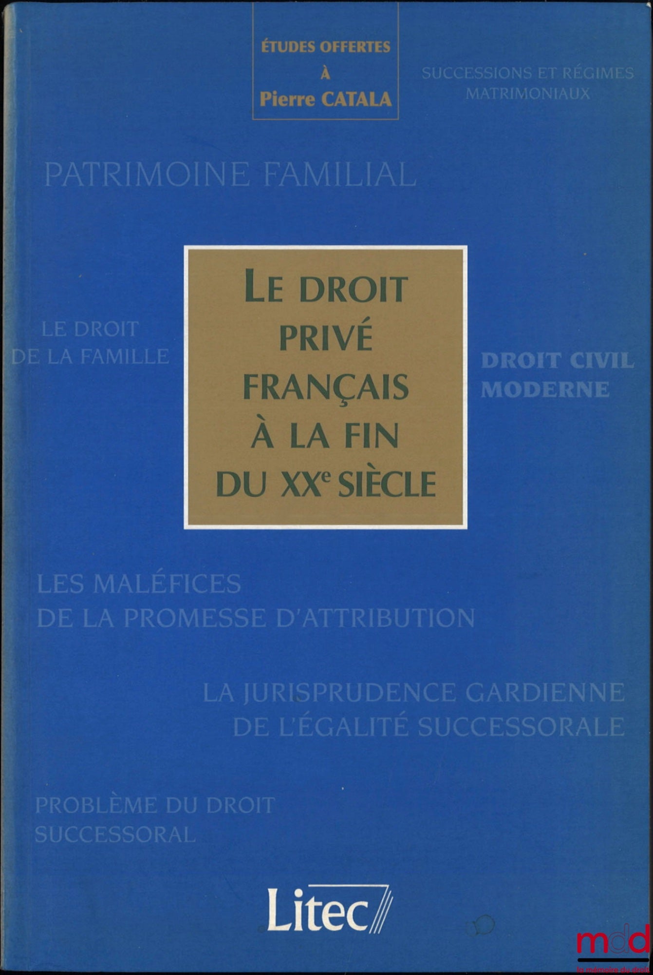 [Mélanges Catala] – LE DROIT PRIVÉ FRANÇAIS À LA FIN DU XXe SIÈCLE, Études offertes à Pierre CATALA