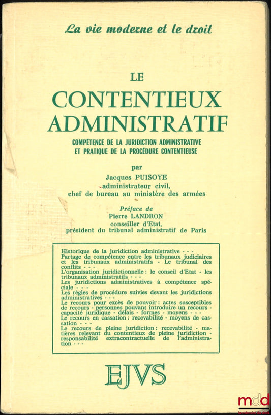 PUISOYE (Jacques) – LE CONTENTIEUX ADMINISTRATIF, Compétence de la juridiction administrative et pratique de la procédure contentieuse, Préface de Pierre Landron, coll. La vie moderne et le droit