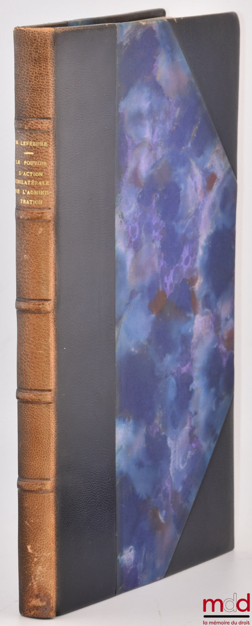 LEFÉBURE (Marcus) – LE POUVOIR D’ACTION UNILATÉRALE DE L’ADMINISTRATION EN DROIT ANGLAIS ET FRANÇAIS, Préface de Jean Rivero, Bibl. de droit public, t. XXXV