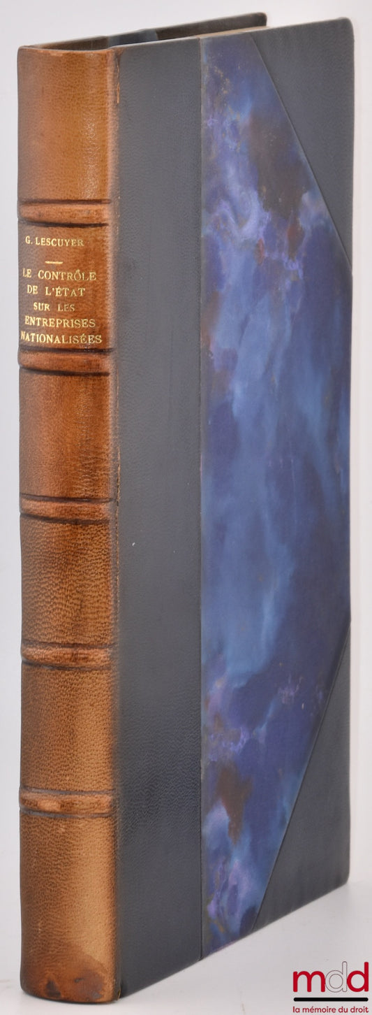 LESCUYER (Georges) – LE CONTRÔLE DE L’ÉTAT SUR LES ENTREPRISES NATIONALISÉES, Préface de Jean Rivero, Bibl. de droit public, t. XXIII