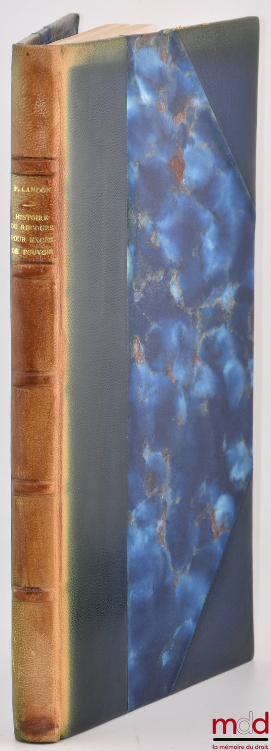 LANDON (Pierre) – HISTOIRE ABRÉGÉE DU RECOURS POUR EXCÈS DE POUVOIR DES ORIGINES À 1954, Préface de Marcel Waline, Bibl. de droit public, t. IL