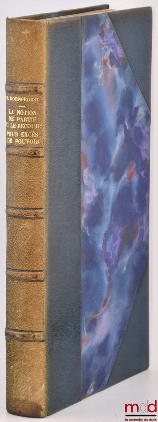KORNPROBST (Bruno) – THE NOTION OF PARTY AND THE RECOURSE FOR ABUSE OF POWER, Preface P. Weil, Bibl. de droit public, t. XXI