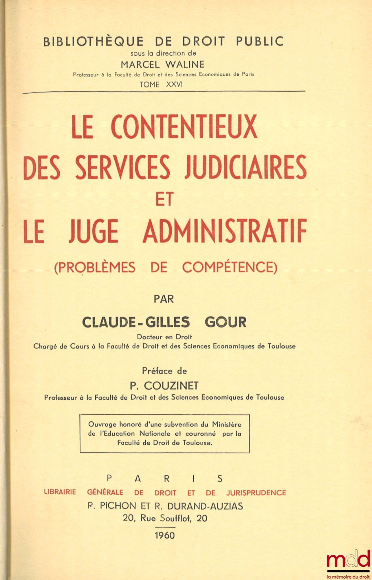 GOUR (Claude-Gilles) – LE CONTENTIEUX DES SERVICES JUDICIAIRES ET LE JUGE ADMINISTRATIF (Problèmes de Compétence), Préface de P. Couzinet, Bibl. de droit public, t. XXVI