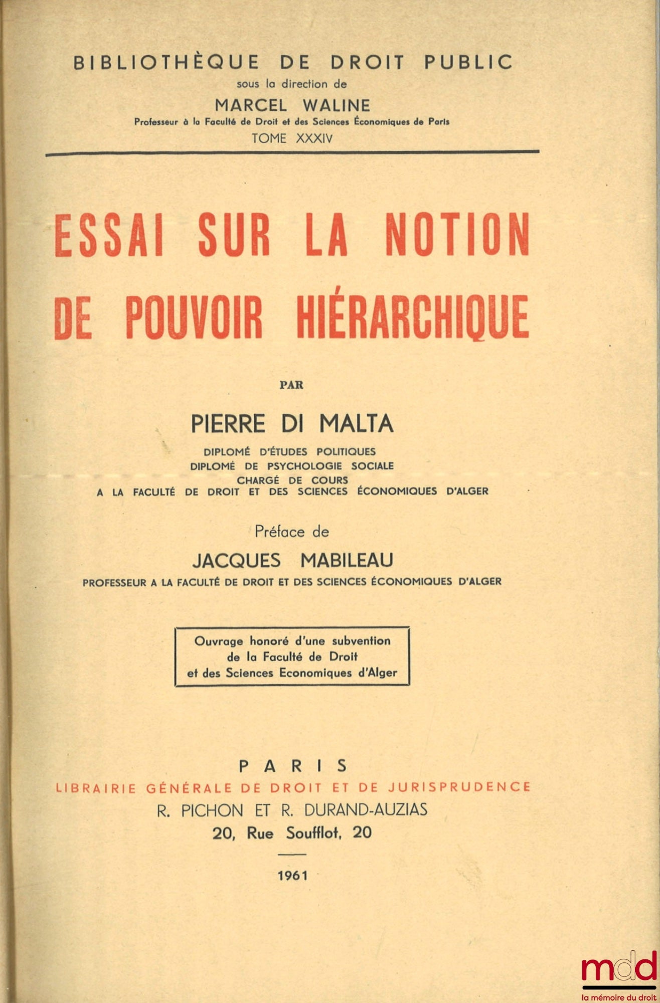 DI MALTA (Pierre) – ESSAI SUR LA NOTION DE POUVOIR HIÉRARCHIQUE, Préface de Jacques Mabileau, Bibl. de droit public sous la direction de M. Waline, t. XXXIV