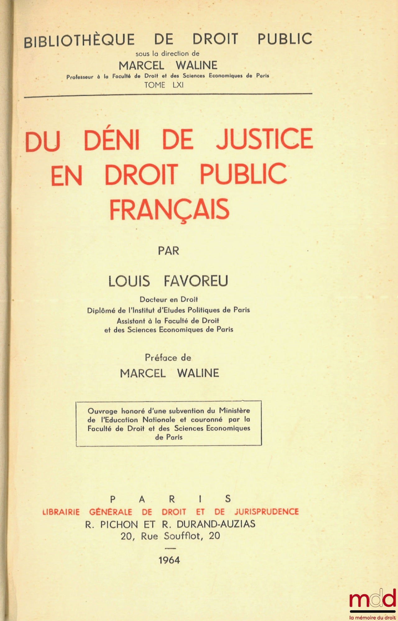 FAVOREU (Louis) – DU DÉNI DE JUSTICE EN DROIT PUBLIC FRANÇAIS, Préface de Marcel Waline, Bibl. de droit public, t. LXI