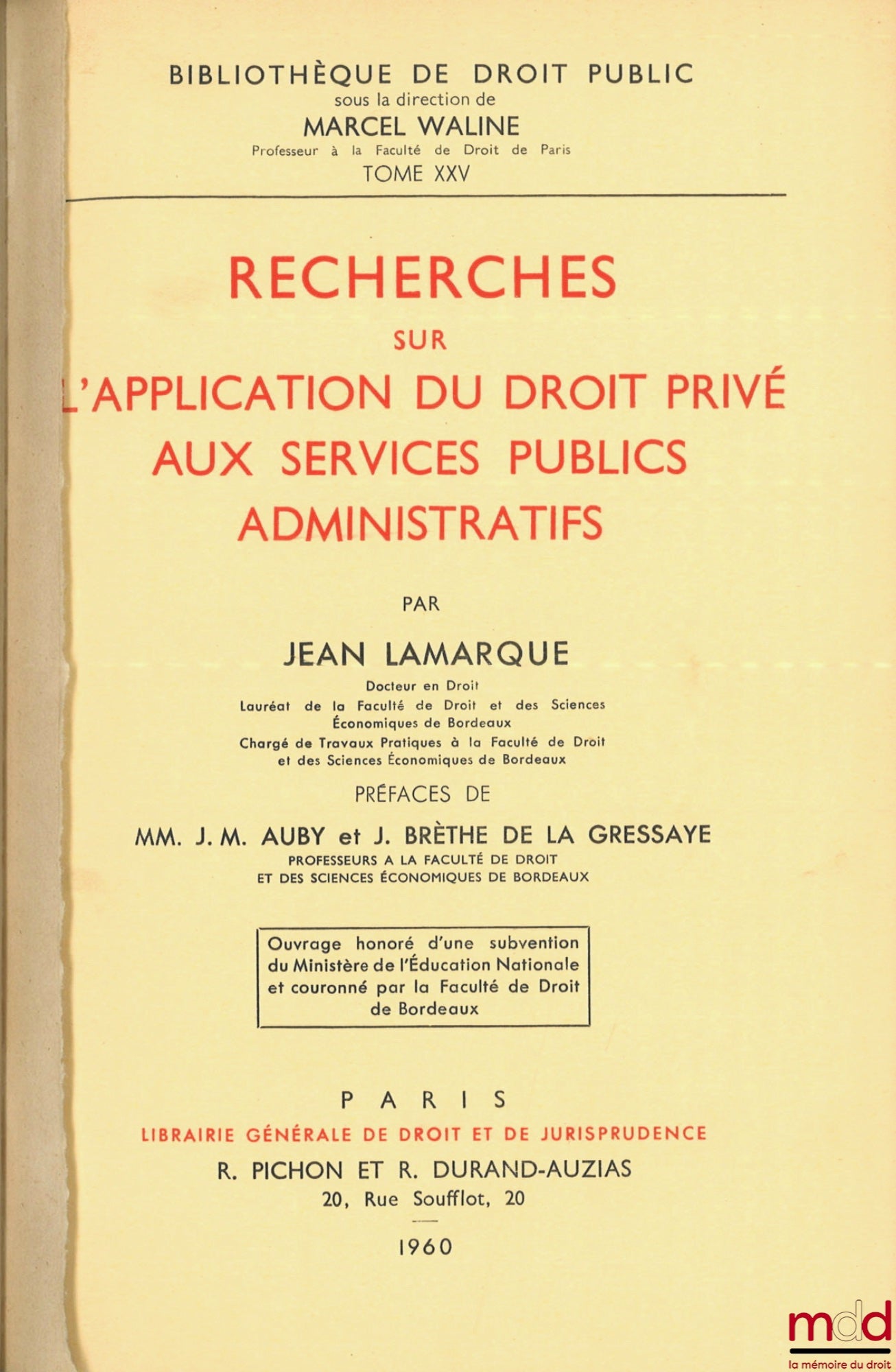 LAMARQUE (Jean) – RECHERCHES SUR L’APPLICATION DU DROIT PRIVÉ AUX SERVICES PUBLICS ADMINISTRATIFS, Préfaces de Jean-Marie Auby et Jean Brèthe de la Gressaye, Bibl. de droit public, t. XXV