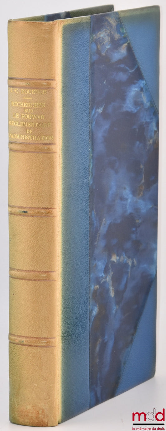 DOUENCE (Jean-Claude) – RECHERCHES SUR LE POUVOIR RÉGLEMENTAIRE DE L’ADMINISTRATION, Préface J.-M. Auby, Bibl. de droit public, t. LXXXI