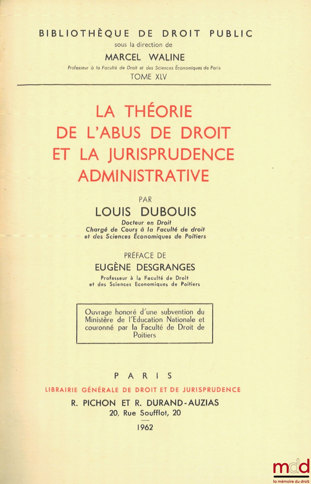 DUBOUIS (Louis) – LA THÉORIE DE L’ABUS DE DROIT ET LA JURISPRUDENCE ADMINISTRATIVE, Préface de Eugène Desgranges, Bibl. de droit public, t. XLV