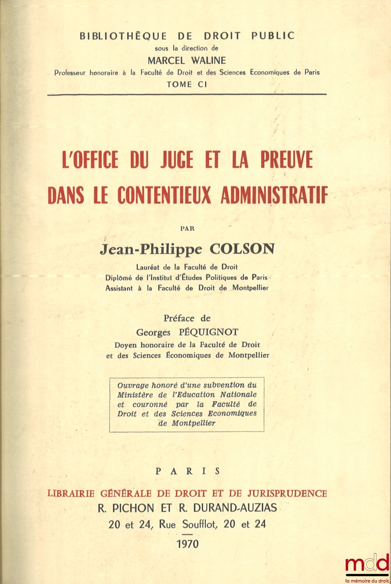 COLSON (Jean-Philippe) – L’OFFICE DU JUGE ET LA PREUVE DANS LE CONTENTIEUX ADMINISTRATIF, Préface de Georges Péquignot, Bibl. de droit public, t. CI