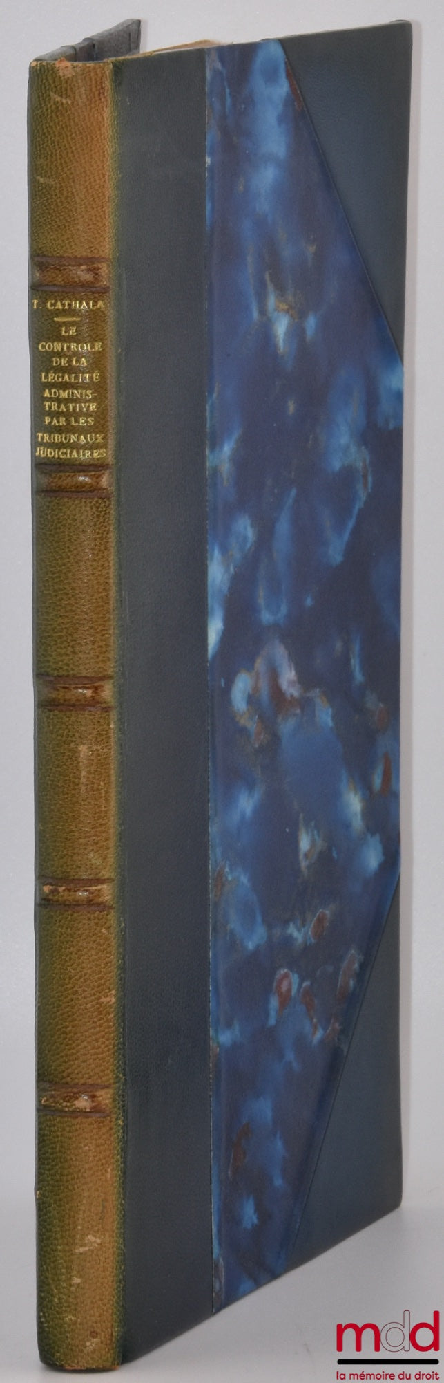 CATHALA (Thierry) – LE CONTRÔLE DE LA LÉGALITÉ ADMINISTRATIVE PAR LES TRIBUNAUX JUDICIAIRES, Préface de Jean Rivero, Bibl. de droit public, t. LXVII