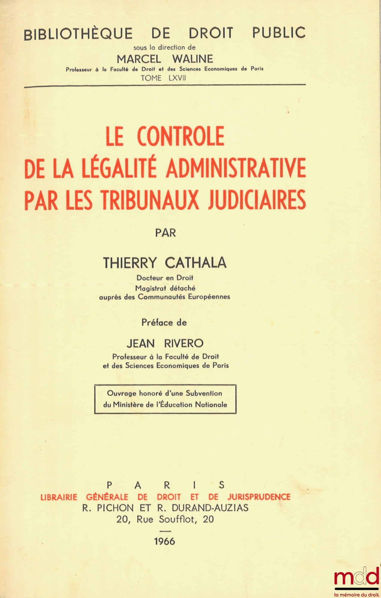 CATHALA (Thierry) – LE CONTRÔLE DE LA LÉGALITÉ ADMINISTRATIVE PAR LES TRIBUNAUX JUDICIAIRES, Préface de Jean Rivero, Bibl. de droit public, t. LXVII