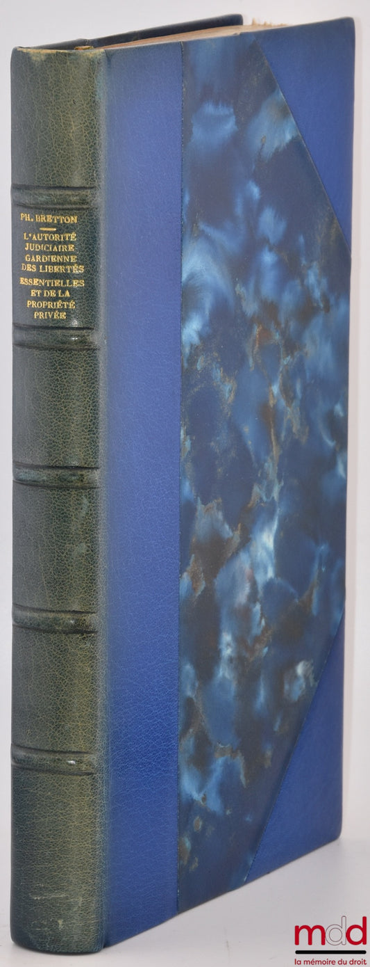 BRETTON (Philippe) – L’AUTORITÉ JUDICIAIRE GARDIENNE DES LIBERTÉS ESSENTIELLES ET DE LA PROPRIÉTÉ PRIVÉE, Préface de Philippe Ardant, Bibl. de droit public, t. LVIII