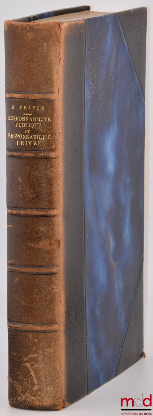 CHAPUS (René) – RESPONSABILITÉ PUBLIQUE ET RESPONSABILITÉ PRIVÉE, Les influences réciproques des jurisprudences administrative et judiciaire, Préface de Marcel Waline ; MISE À JOUR DE L’ÉDITION DE 1953, Bibl. de droit public, t. VIII
