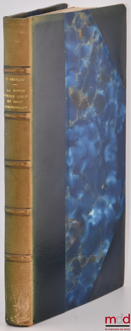 BERNARD (Paul) – LA NOTION D’ORDRE PUBLIC EN DROIT ADMINISTRATIF, Préface de G. Pequignot, Bibl. de droit public, t. XLII