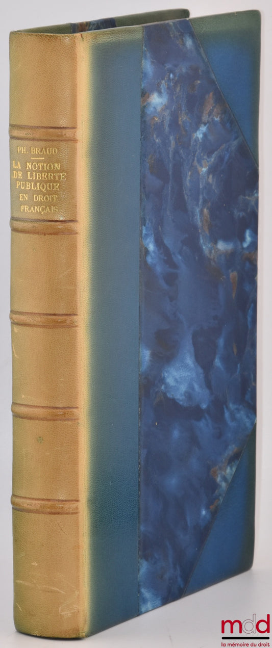 BRAUD (Philippe) – LA NOTION DE LIBERTÉ PUBLIQUE EN DROIT FRANÇAIS, Préface de Georges Dupuis, Bibl. de droit public, t. LXXVI