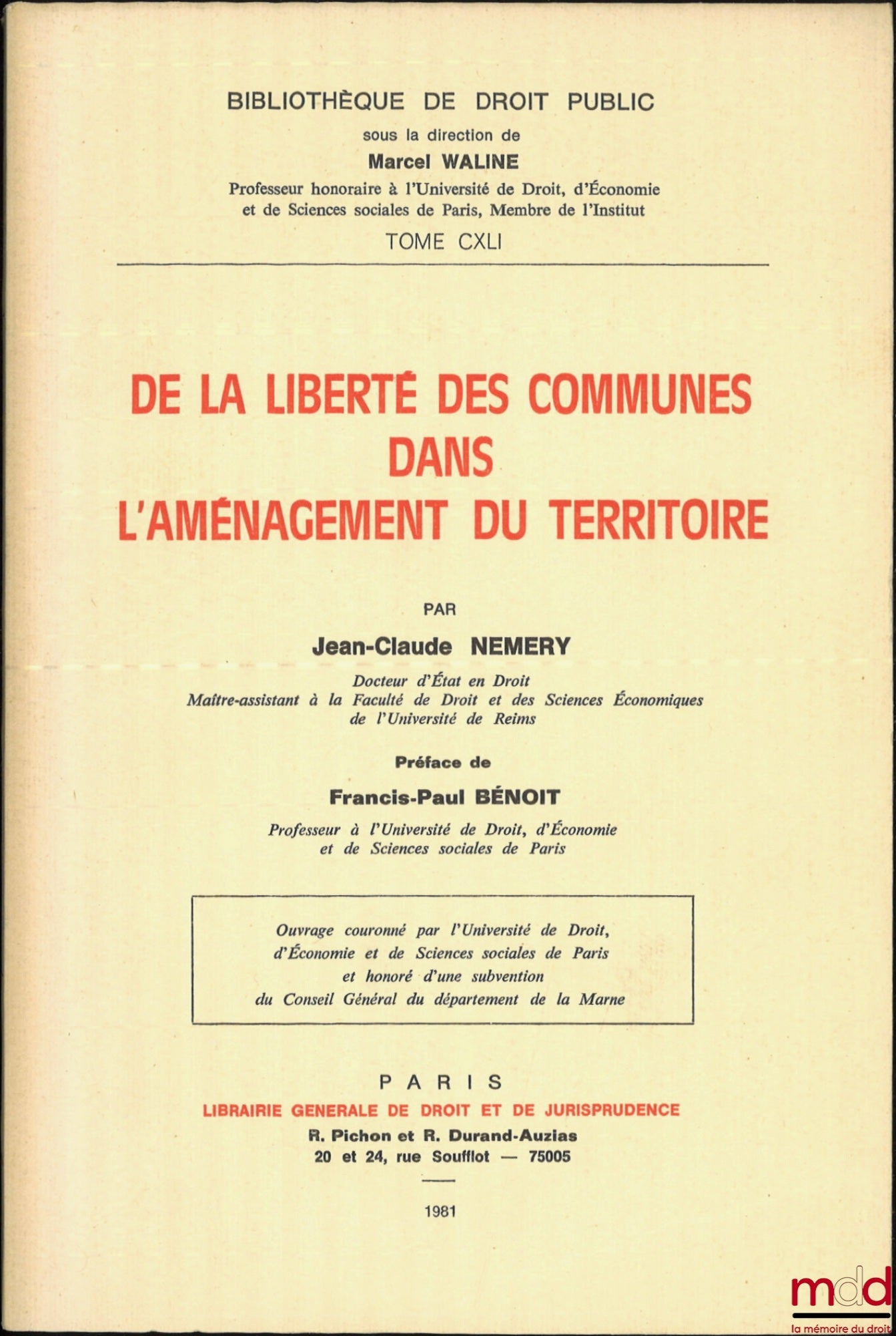 NEMERY (Jean-Claude) – DE LA LIBERTÉ DES COMMUNES DANS L’AMÉNAGEMENT DU TERRITOIRE, Préface de Francis-Paul Bénoit, Bibl. de droit public, t. CXLI