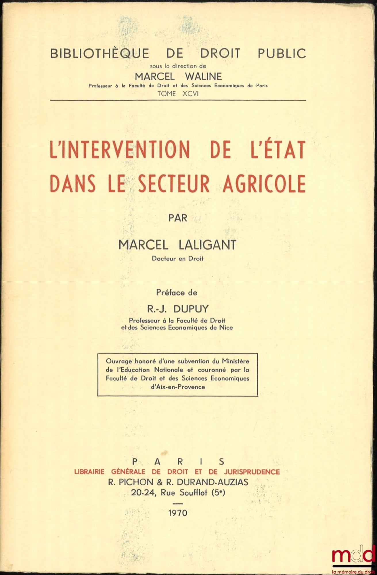 LALIGANT (Marcel) – L’INTERVENTION DE L’ÉTAT DANS LE SECTEUR AGRICOLE, Préface de R.-J. Dupuy, Bibl. de droit public, t. XCVI