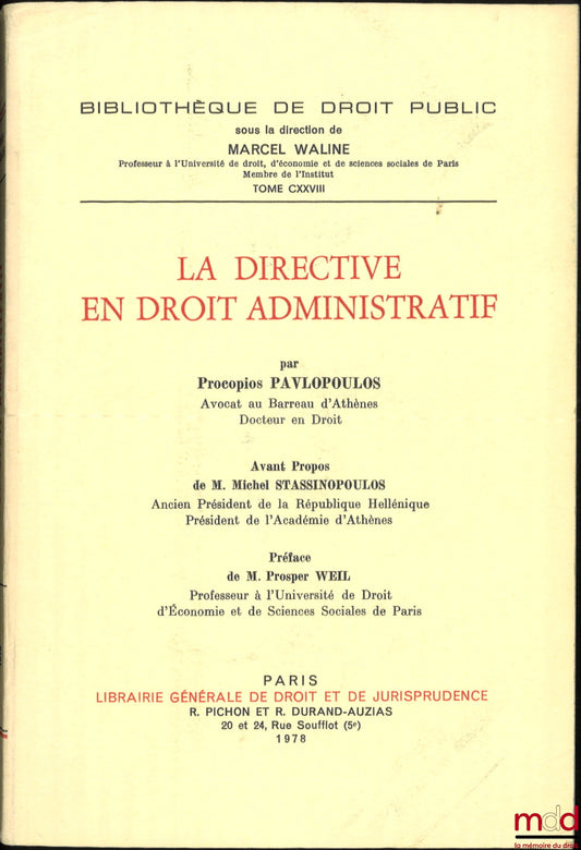 PAVLOPOULOS (Procopios) – LA DIRECTIVE EN DROIT ADMINISTRATIF, Préface de Prosper Weil, Avant-propos de Michel Stassinopoulos, Bibl. de droit public, t. CXXVIII