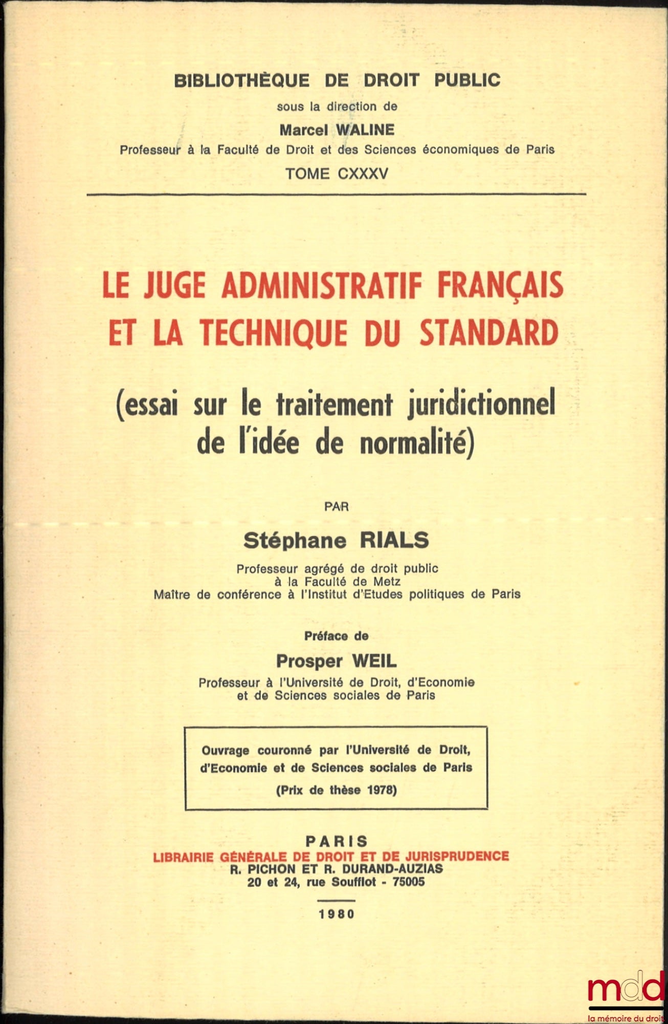 RIALS (Stéphane) – LE JUGE ADMINISTRATIF FRANÇAIS ET LA TECHNIQUE DU STANDARD (essai sur le traitement juridictionnel de l’idée de normalité), Préface de Prosper Weil, Bibl. de droit public, t. CXXXV