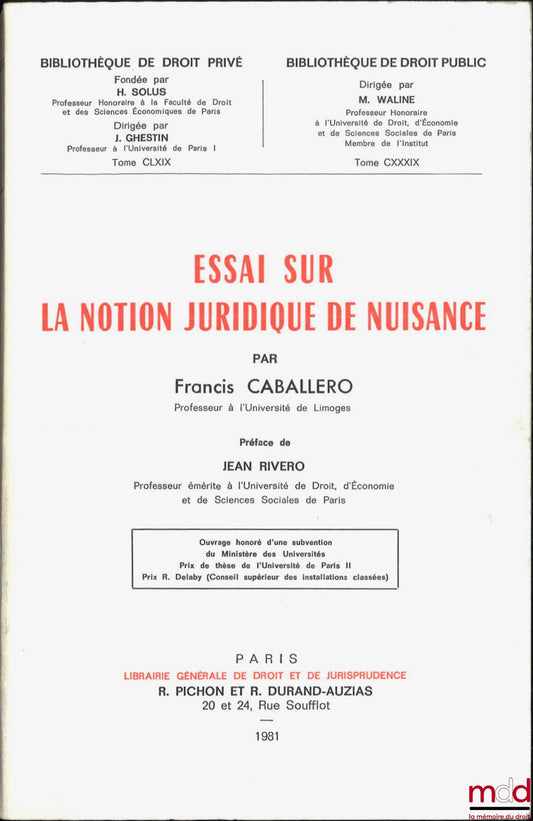 CABALLERO (Francis) – ESSAI SUR LA NOTION JURIDIQUE DE NUISANCE, Préface de Jean Rivero, Bibl. de droit privé, t. CLXIX, Bibl. de droit public, t. CXXXIX