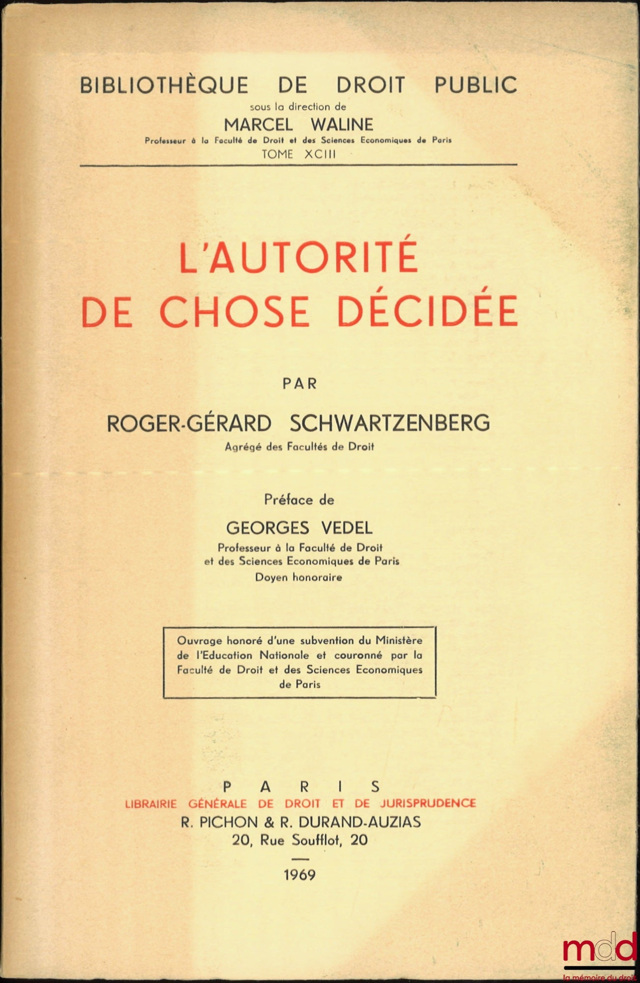 SCHWARTZENBERG (Roger-Gérard) – L’AUTORITÉ DE CHOSE DÉCIDÉE, Préface G. Vedel, Bibl. de droit public, t. XCIII
