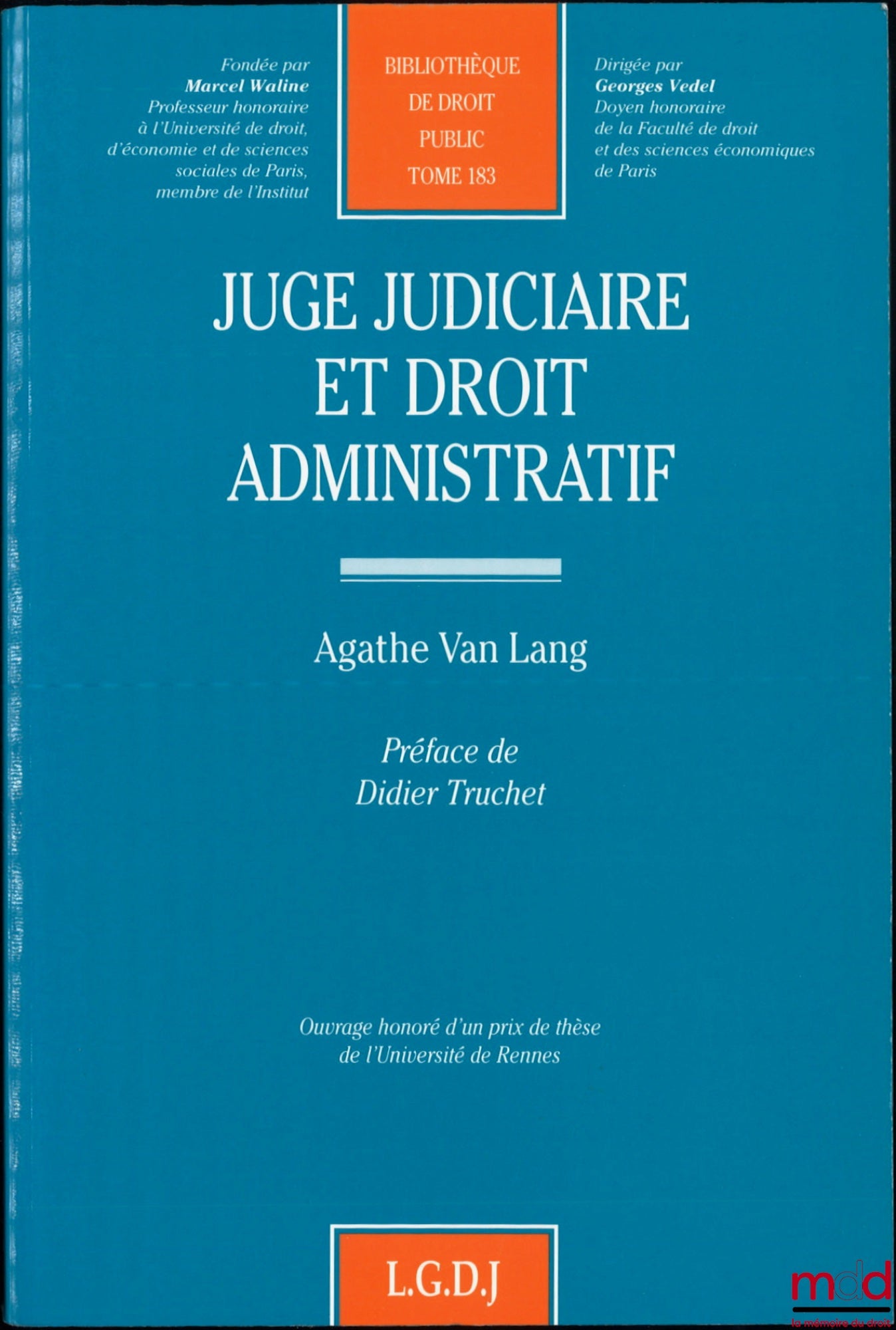 VAN LANG (Agathe) – JUGE JUDICIAIRE ET DROIT ADMINISTRATIF, Préface de Didier Truchet, Bibl. de droit public, t. 183