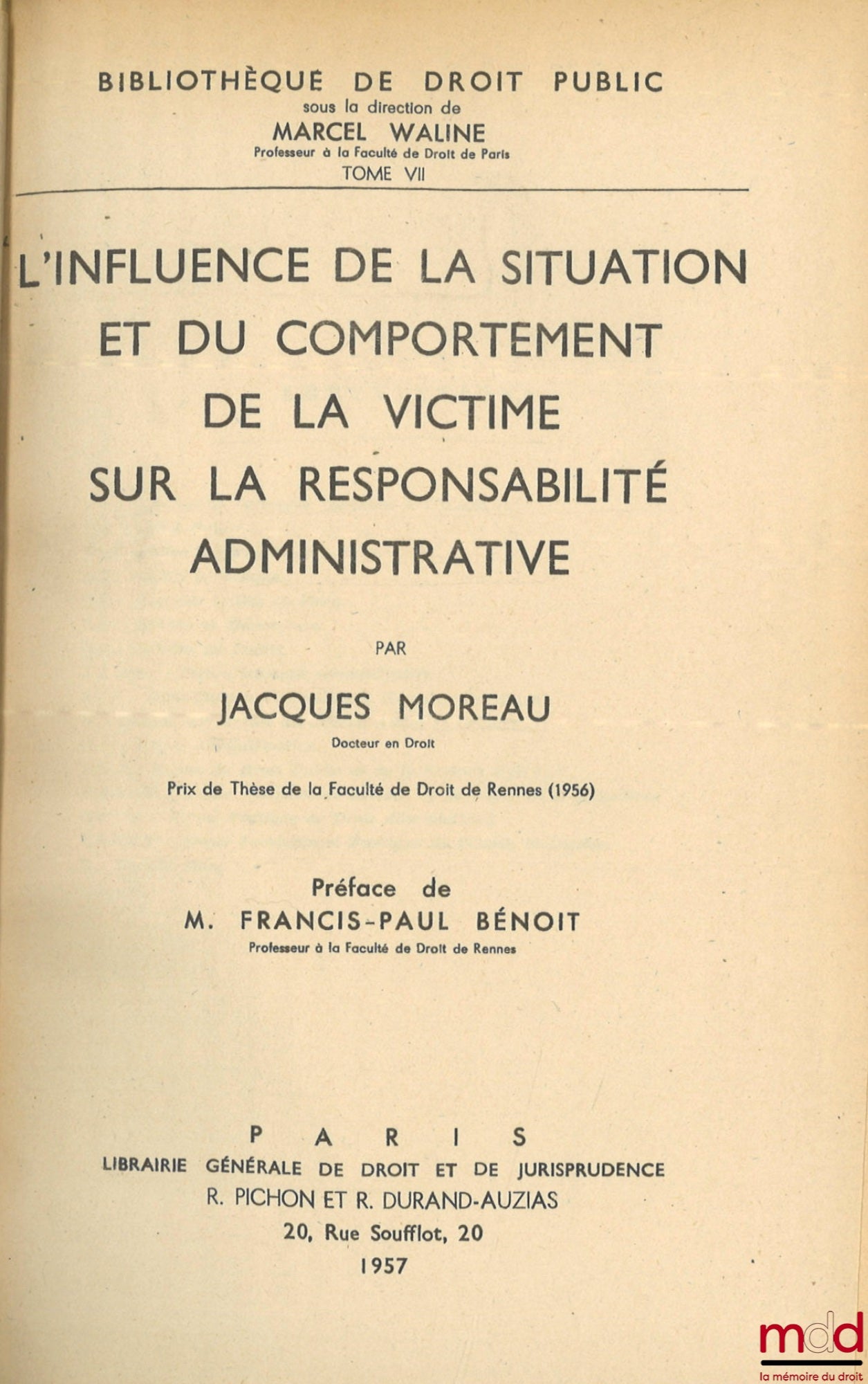 MOREAU (Jacques) – L’INFLUENCE DE LA SITUATION ET DU COMPORTEMENT DE LA VICTIME SUR LA RESPONSABILITÉ ADMINISTRATIVE, Préface de Francis-Paul Bénoit, Bibl. de droit public, t. VII