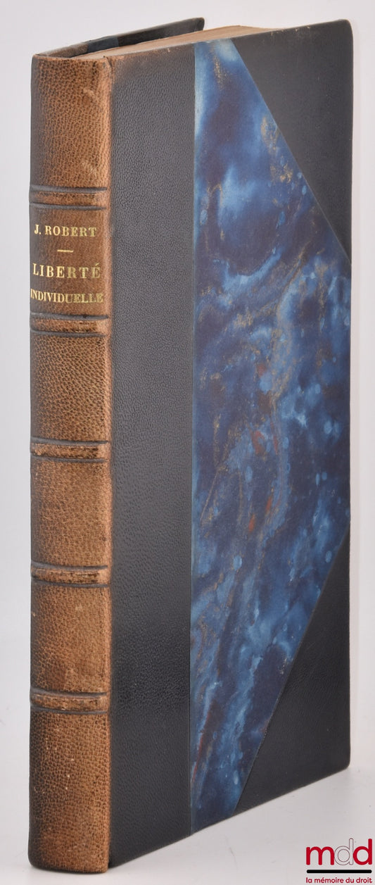 ROBERT (Jacques) – LES VIOLATIONS DE LA LIBERTÉ INDIVIDUELLE COMMISES PAR L’ADMINISTRATION (Le problème des responsabilités), Préface de Marcel Waline, Bibl. de droit public, t. I