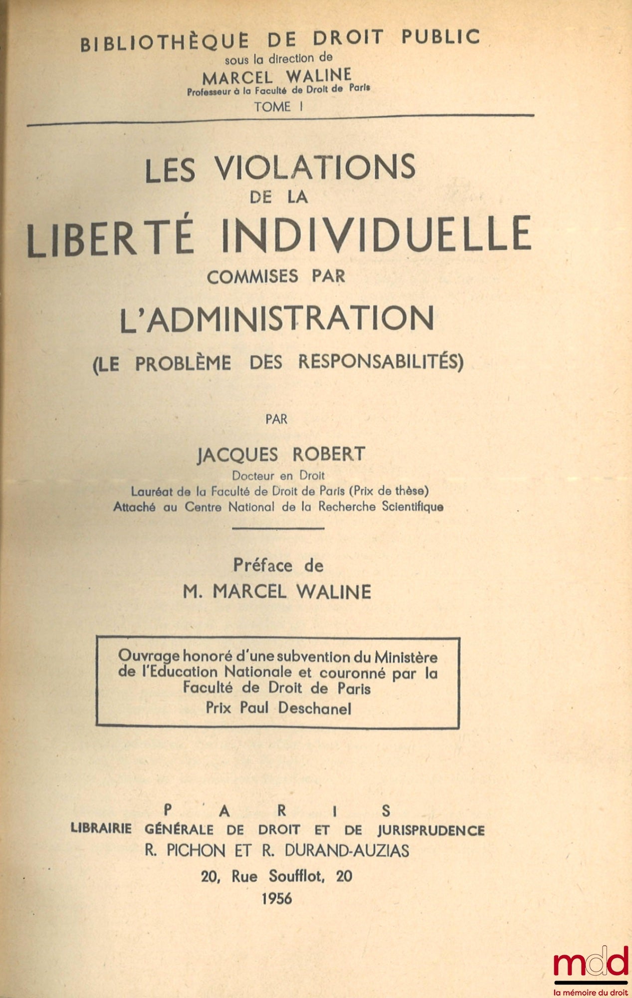 ROBERT (Jacques) – LES VIOLATIONS DE LA LIBERTÉ INDIVIDUELLE COMMISES PAR L’ADMINISTRATION (Le problème des responsabilités), Préface de Marcel Waline, Bibl. de droit public, t. I