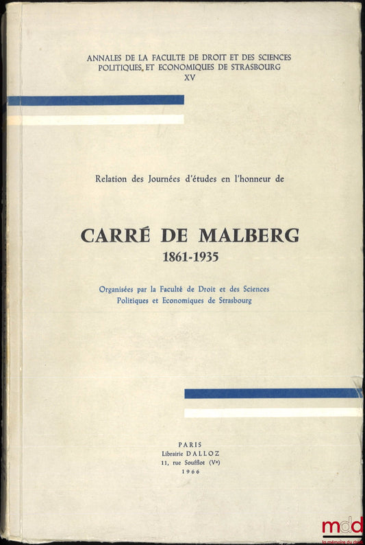 [Symposium] – Report on the Study Days in honor of Carré de Malberg (1861-1935), Organized by the Faculty of Law and Political and Economic Sciences of Strasbourg, Annals t. XV