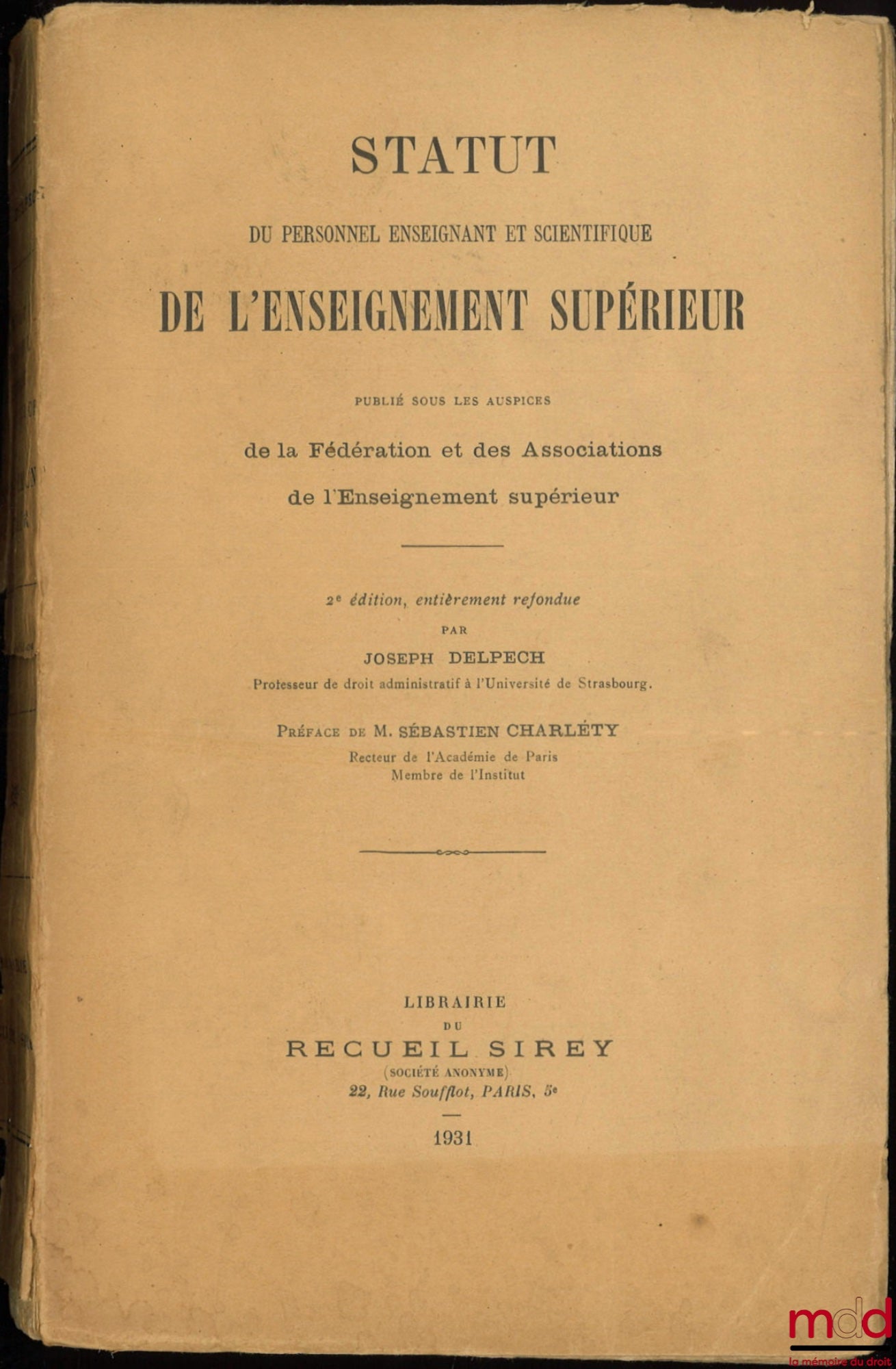 DELPECH (Joseph) – STATUT DU PERSONNEL ENSEIGNANT ET SCIENTIFIQUE DE L’ENSEIGNEMENT SUPÉRIEUR, Préface de M. Sébastien Charléty, 2e éd. entièrement refondue ; SUPPLÉMENT à la 2e éd.