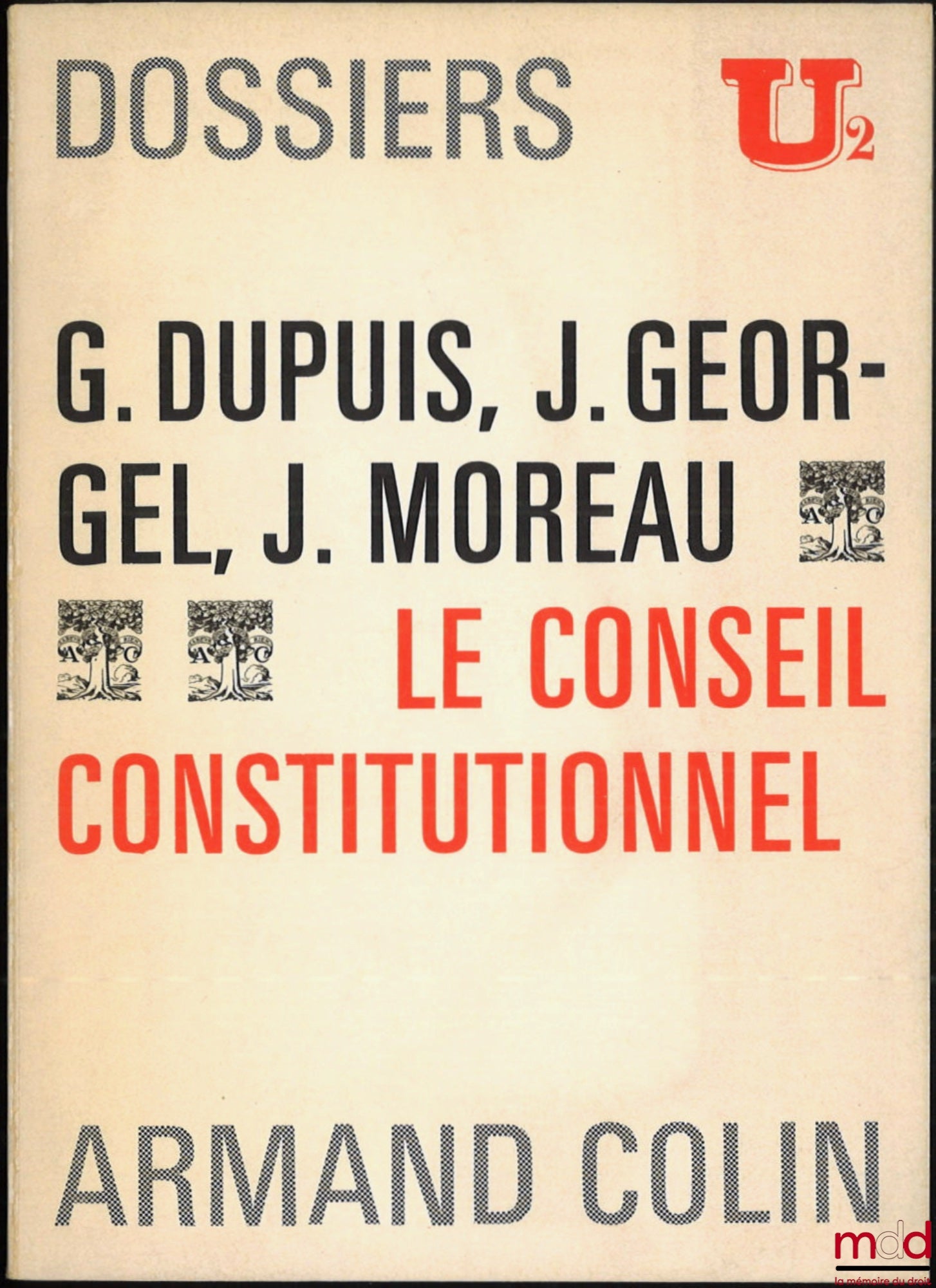 DUPUIS (Georges), GEORGEL (Jacques) et MOREAU (Jacques) – LE CONSEIL CONSTITUTIONNEL, Dossiers U2