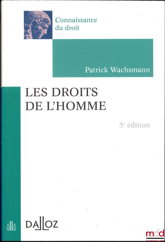 WACHSMANN (Patrick) – LES DROITS DE L’HOMME, 5e éd., coll. Connaissance du droit